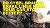 Do Steel Braided Brake Lines Make Your Car Stop Better Ericthecarguy